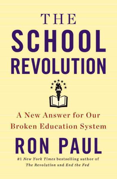 Cover art for The school revolution : a new answer for our broken education system / Ron Paul.