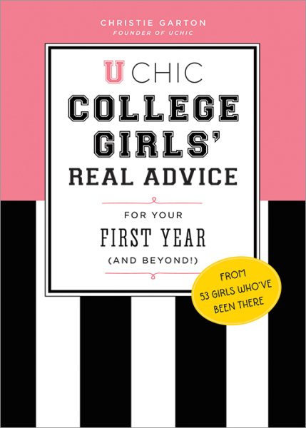 Cover art for Uchic college girls : real advice for your first year (and beyond) / Christie Garton.