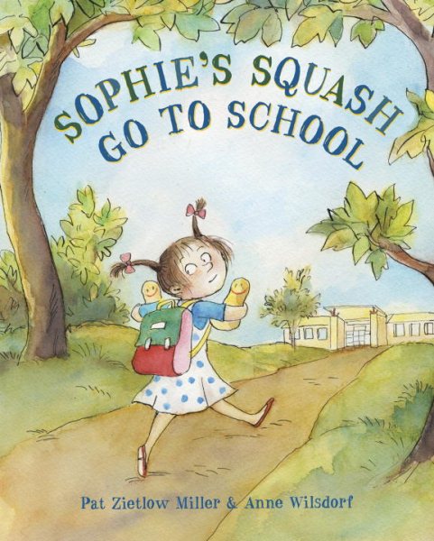 Cover art for Sophie's squash go to school / written by Pat Zietlow Miller ; illustrated by Anne Wilsdorf.