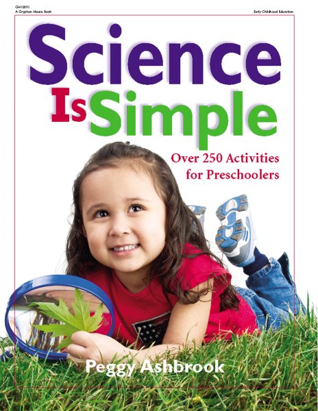 Cover art for Science is simple : over 250 activities for preschoolers / Peggy Ashbrook ; illustrations, Marie Ferrante-Doyle.