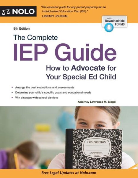 Cover art for The complete IEP guide : how to advocate for your special ed child / by Attorney Lawrence M. Siegel ; editor, Janet Portman.