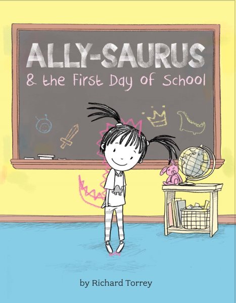 Cover art for Ally-Saurus & the first day of school / by Richard Torrey.