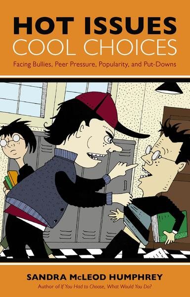 Cover art for Hot issues, cool choices! : facing bullies, peer pressure, popularity and put-downs / Sandra McLeod Humphrey.