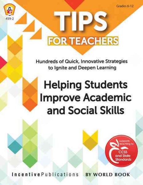 Cover art for Tips for teachers : helping students improve academic and social skills : hundreds of quick, innovative strategies to ignite and deepen learning.