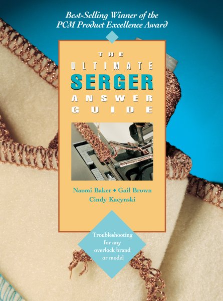 Cover art for The ultimate serger answer guide [electronic resource] / Naomi Baker, Gail Brown, Cindy Kacynski.