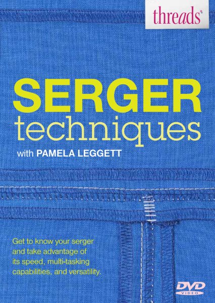 Cover art for Serger techniques [DVD videorecording] / with Pamela Leggett.