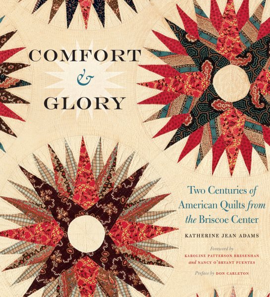 Cover art for Comfort & glory : two centuries of American quilts from the Briscoe Center / Katherine Jean Adams.