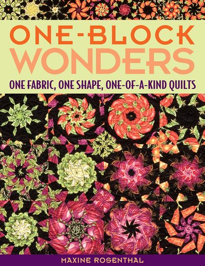 Cover art for One-block wonders : one fabric, one shape, one-of-a-kind quilts / Maxine Rosenthal.