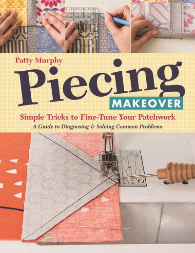Cover art for Piecing makeover : simple tricks to fine-tune your patchwork : a guide to diagnosing & solving common problems / Patty Murphy.
