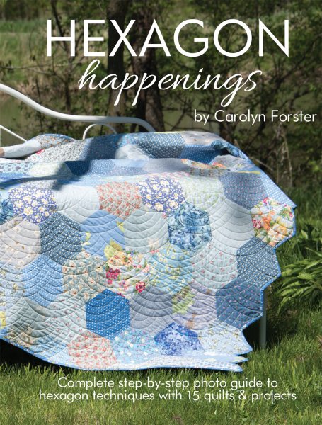 Cover art for Hexagon happenings : 15 quilts & projects / by Carolyn Forster.