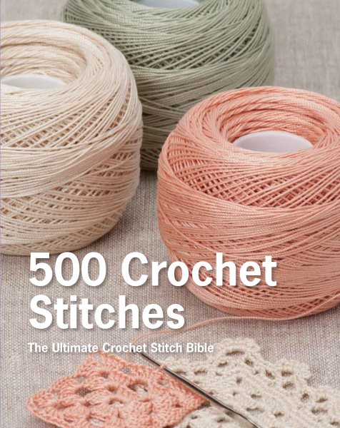 Cover art for 500 crochet stitches : the ultimate crochet stitch bible.