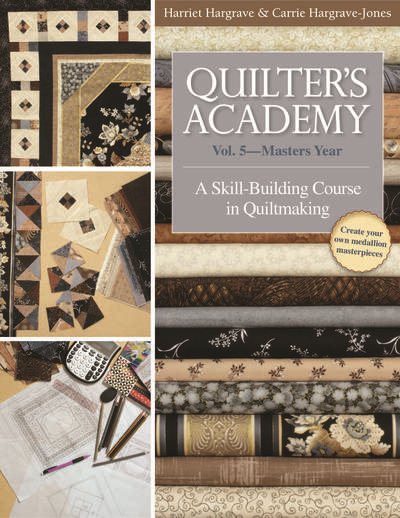 Cover art for Quilter's academy. Vol. 5, Master's year : a skill-building course in quiltmaking / Harriet Hargrave & Carrie Hargrave-Jones.