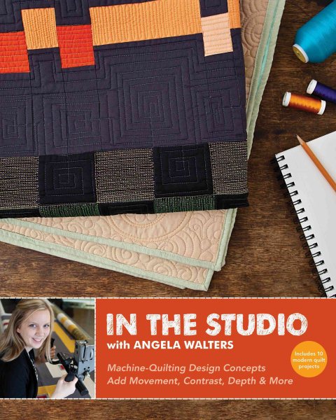 Cover art for In the studio with Angela Walters : machine-quilting design concepts add movement, contrast, depth & more / [Angela Walters].