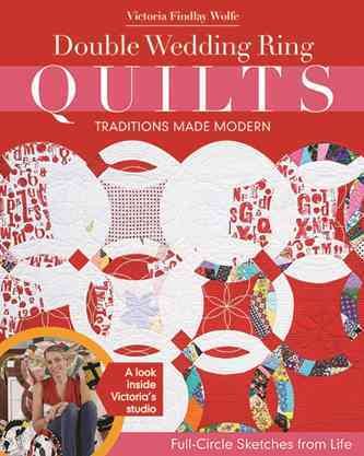 Cover art for Double wedding ring quilts : traditions made modern : full-circle sketches from life / Victoria Findlay Wolfe.