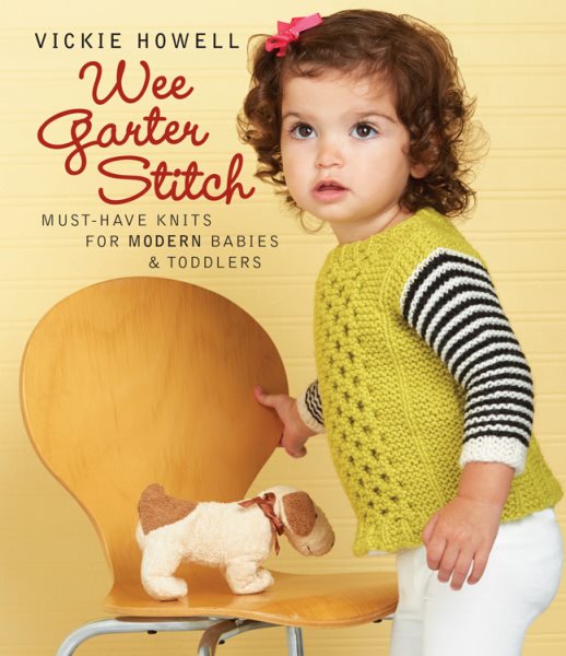 Cover art for Wee garter stitch : must-have knits for modern babies and toddlers / Vickie Howell.