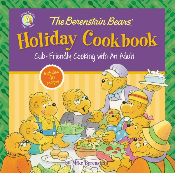 Cover art for The Berenstain Bears' holiday cookbook : cub-friendly cooking with an adult / by Mike Berenstain.