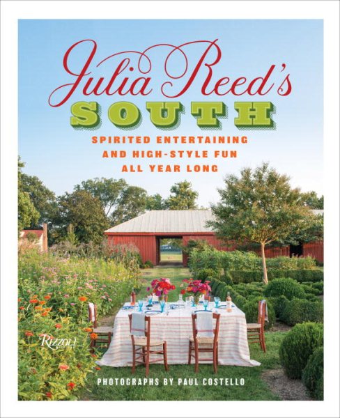 Cover art for Julia Reed's South : spirited entertaining and high-style fun all year long / by Julia Reed   photography by Paul Costello.