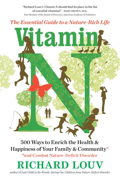 Cover art for Vitamin N : the essential guide to a nature-rich life / Richard Louv.