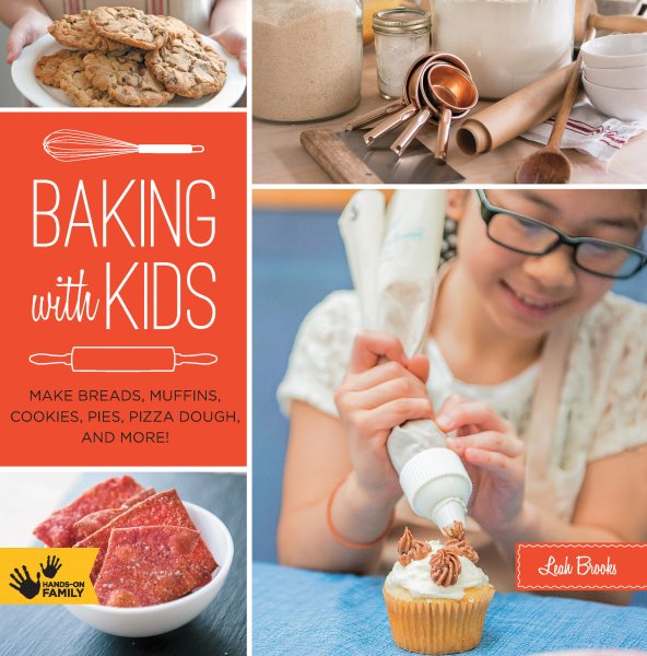 Cover art for Baking with kids [electronic resource] : make breads, muffins, cookies, pies, pizza dough, and more! / Leah Brooks   photography by Scott Peterson.