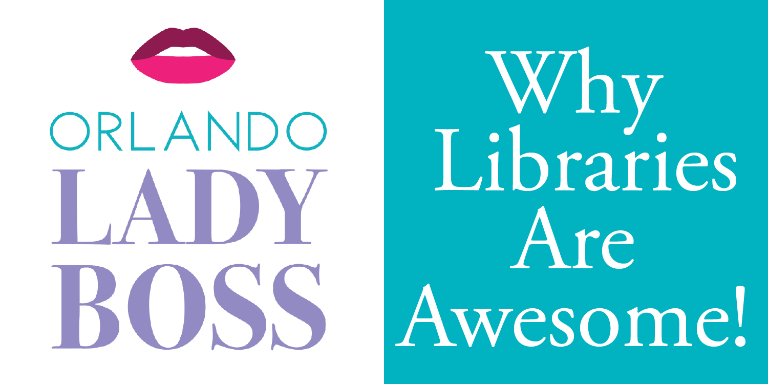 Orlando Lady Boss Podcast - Why Libraries are Awesome!
