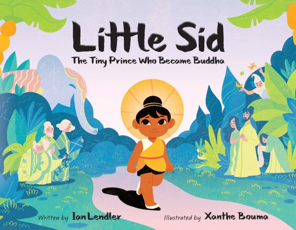 Cover art for Little Sid : the tiny prince who became Buddha / written by Ian Lendler   illustrated by Xanthe Bouma.