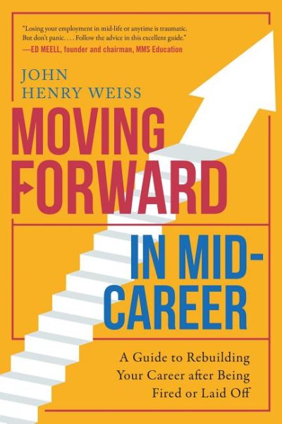 Cover art for Moving forward in mid-career : a guide to rebuilding your career after being fired or laid off