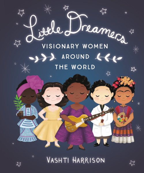 Cover art for Little dreamers : visionary women around the world / Vashti Harrison.