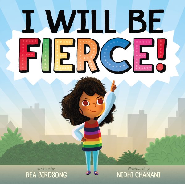 Cover art for I will be fierce! / written by Bea Birdsong   illustrated by Nidhi Chanani.