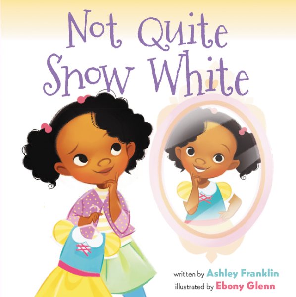 Cover art for Not quite Snow White / written by Ashley Franklin   illustrated by Ebony Glenn.