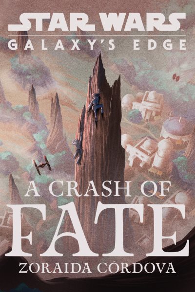 Cover art for Star wars : Galaxy's edge. A crash of fate / Zoraida Córdova.