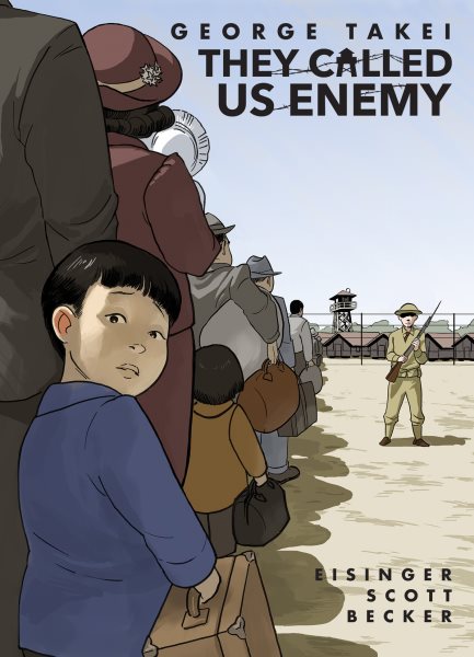 Cover art for They called us enemy / George Takei, Justin Eisinger & Steven Scott   [art by] Harmony Becker.