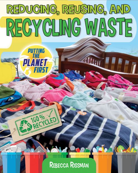 Cover art for Reducing, reusing, and recycling waste / Rebecca Rissman.