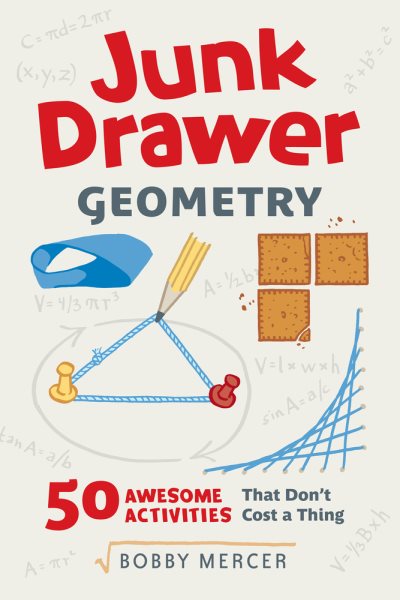 Cover art for Junk drawer geometry : 50 awesome activities that don't cost a thing / Bobby Mercer.