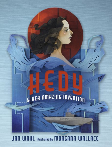 Cover art for Hedy and her amazing invention / Jan Wahl   illustrated by Morgana Wallace.