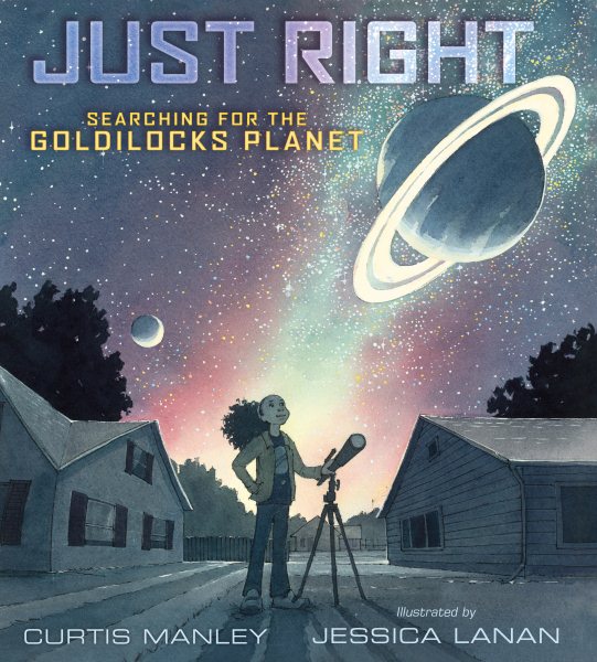 Cover art for Just right : searching for the Goldilocks planet / Curtis Manley   illustrated by Jessica Lanan.