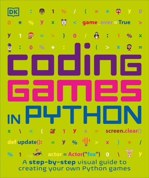 Cover art for Coding games in Python / [authors, Carol Vorderman, Craig Steele, Claire Quigley, Daniel McCafferty, Martin Goodfellow].
