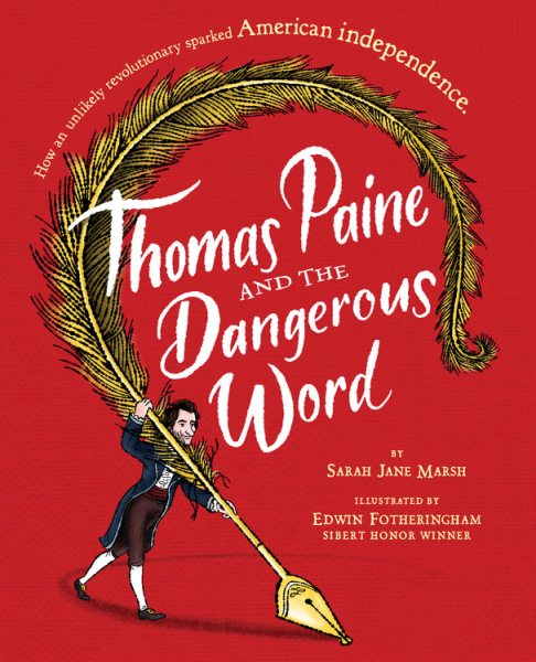 Cover art for Thomas Paine and the dangerous word / by Sarah Jane Marsh   illustrated by Edwin Fotheringham.