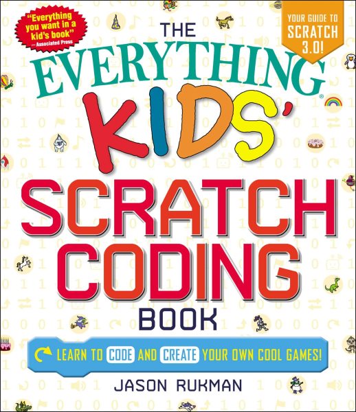 Cover art for The everything kids' Scratch coding book : learn to code and create your own cool games! / Jason Rukman.