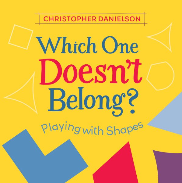 Cover art for Which one doesn't belong? : playing with shapes / Christopher Danielson.