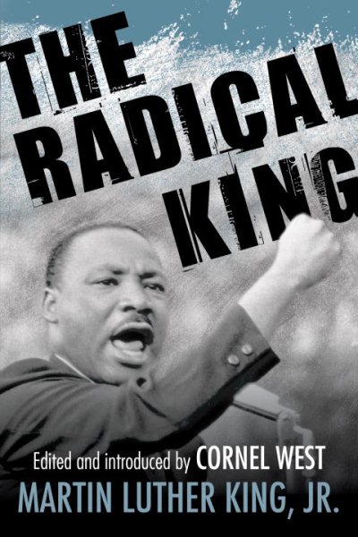 Cover art for The radical King / Martin Luther King, Jr.   edited and introduced by Cornel West.