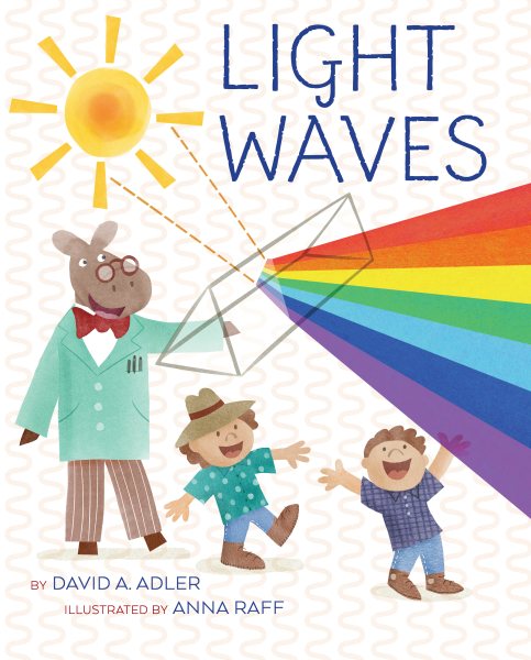 Cover art for Light waves / by David A. Adler   illustrated by Anna Raff.