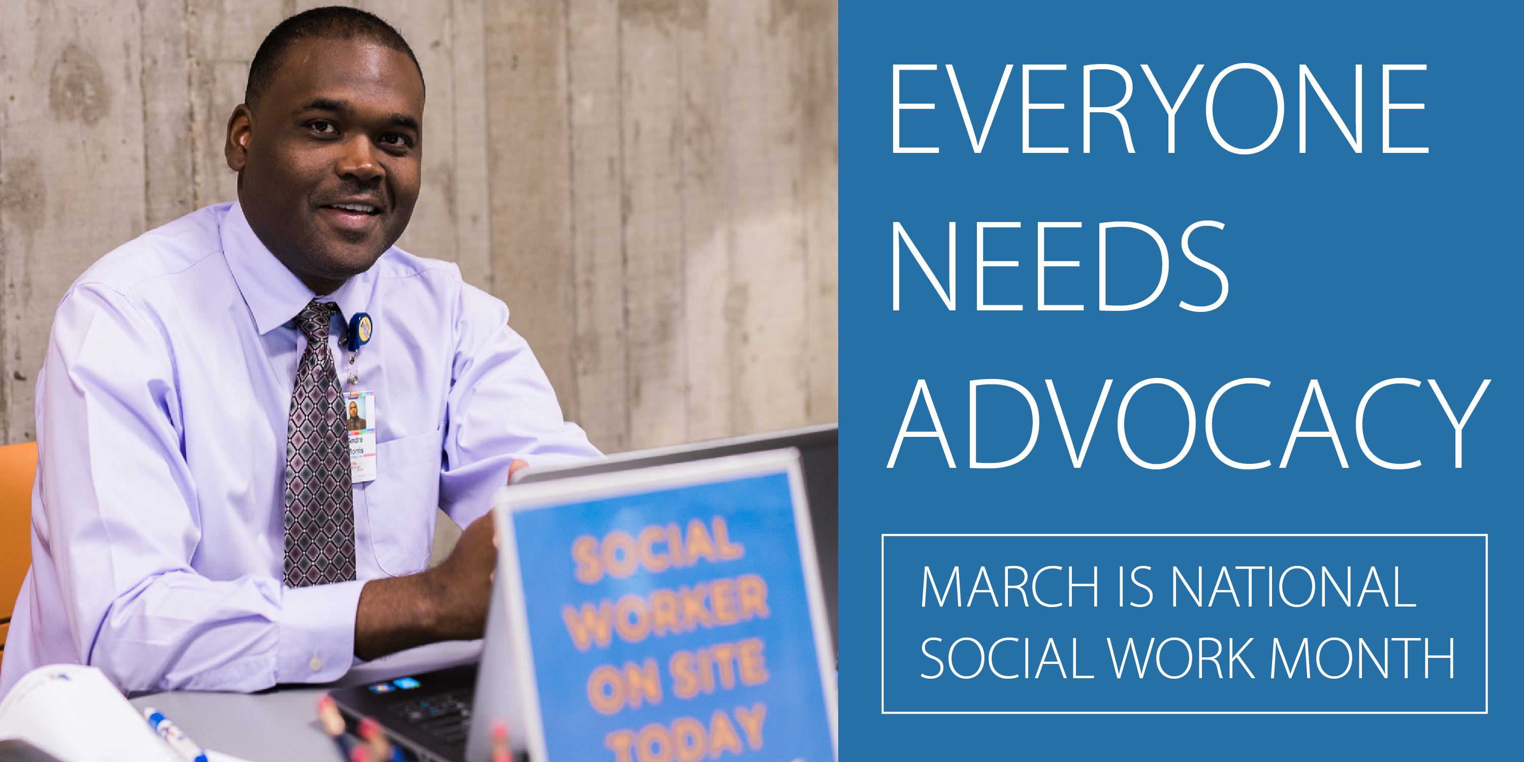Everyone Needs Advocacy - March is National Social Work Month