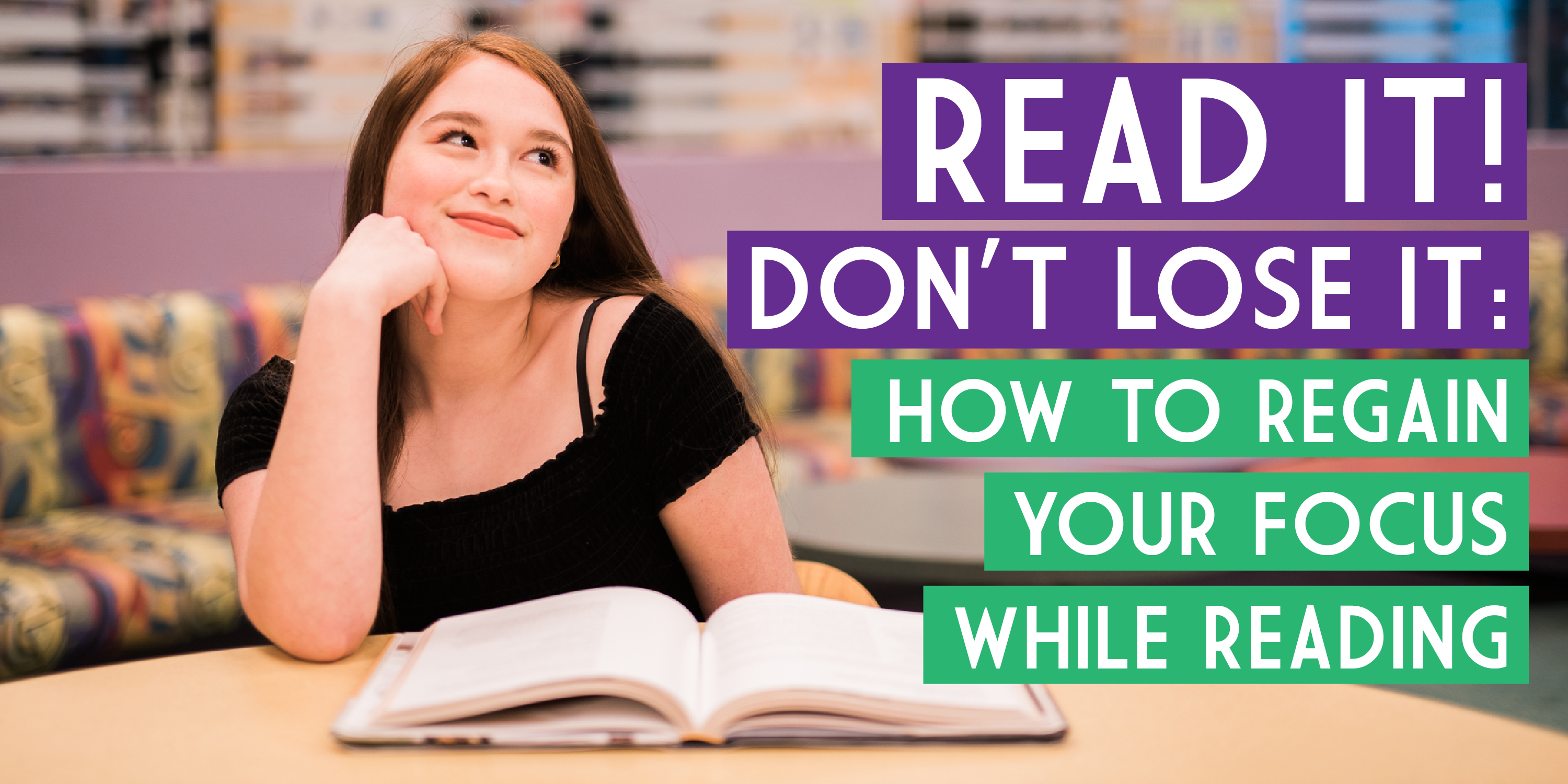 Read It! Don't Lose It: How to Regain Your Focus While Reading