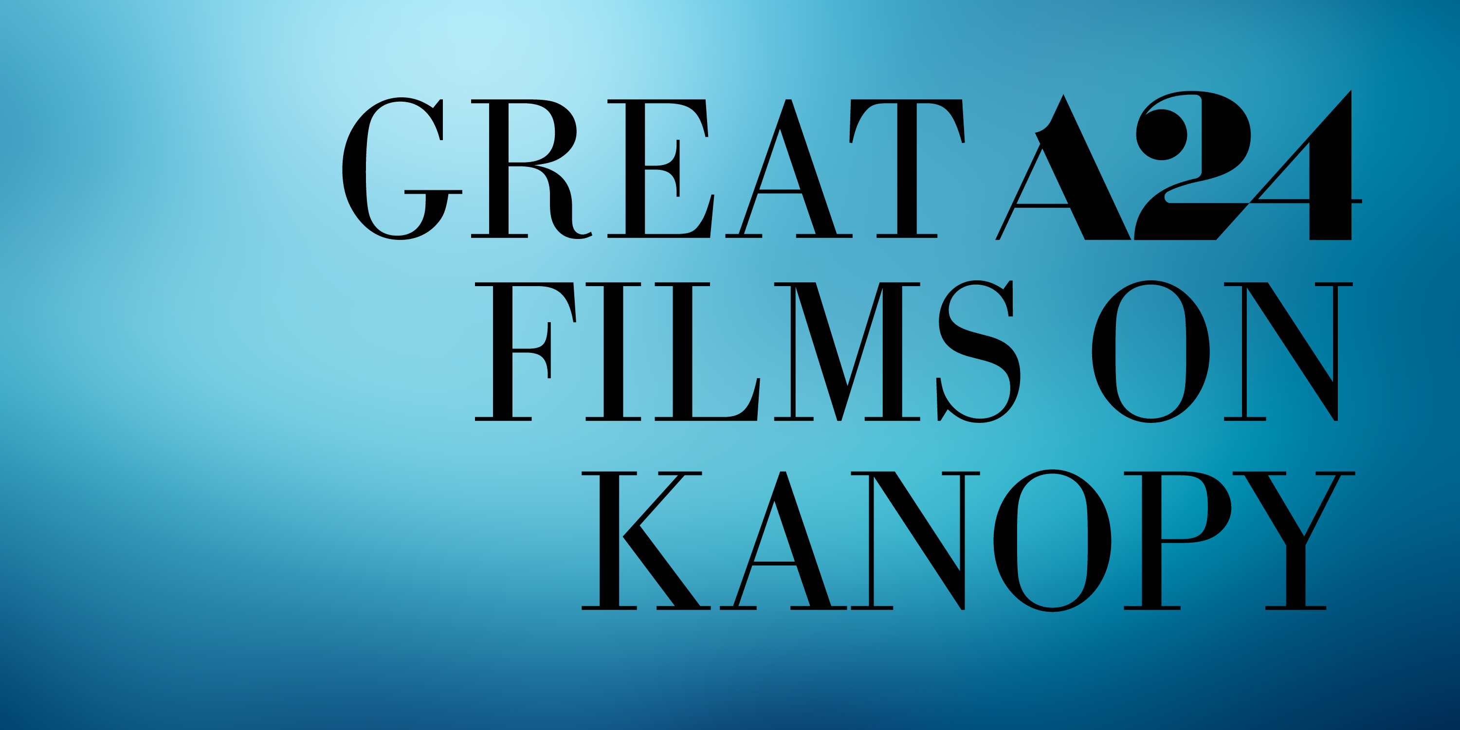 Great A24 Films on Kanopy