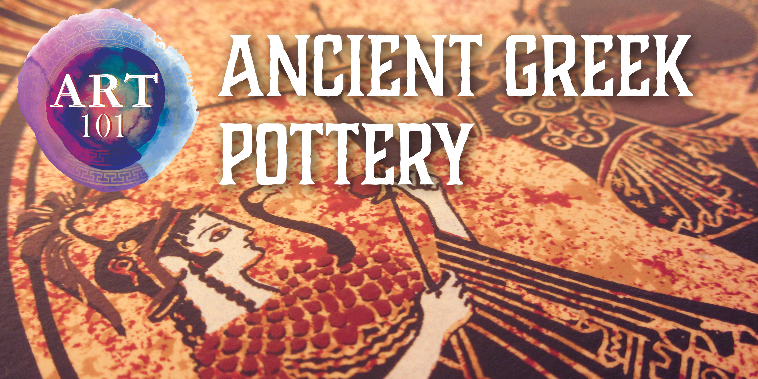 Art 101: Ancient Greek Pottery