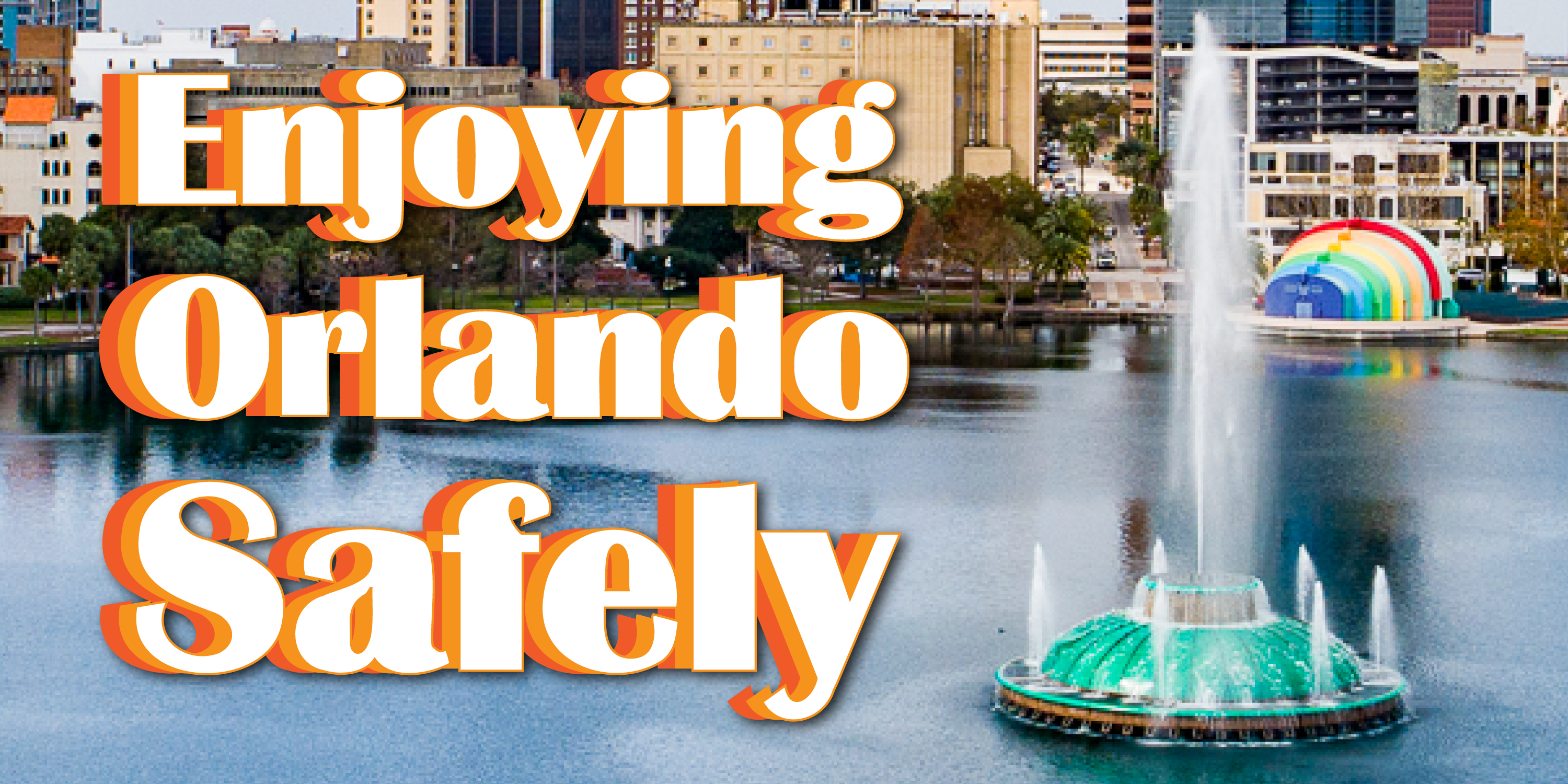 Enjoying Orlando Safely