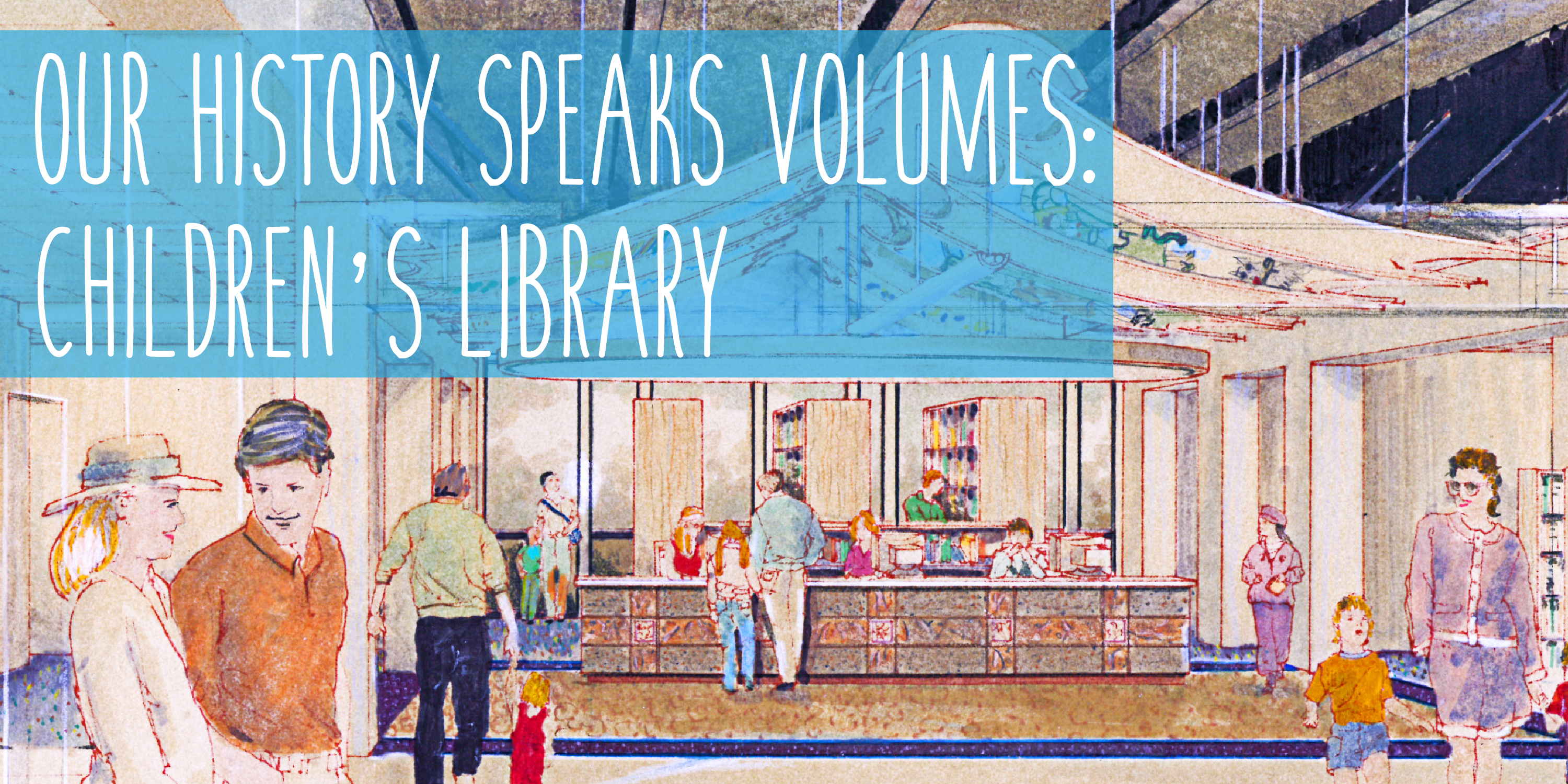 Our History Speaks Volumes: Children’s Library