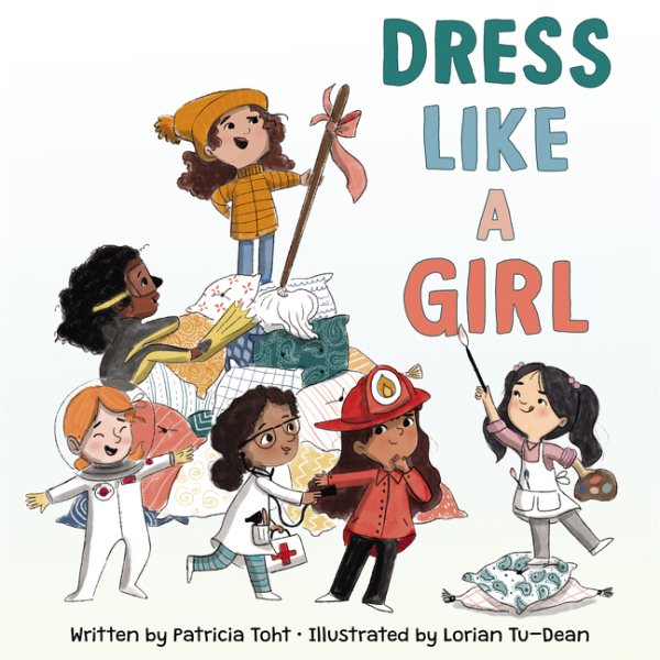 Cover art for Dress like a girl / written by Patricia Toht   illustrated by Lorian Tu-Dean.