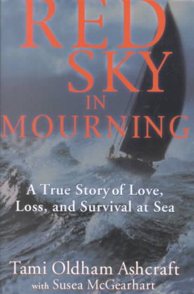 Cover art for Red sky in mourning : a true story of love, loss, and survival at sea / Tami Oldham Ashcraft with Susea McGearhart.