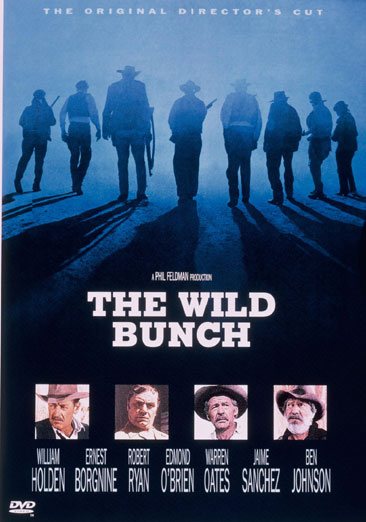 Cover art for THE WILD BUNCH [DVD videorecording] / Warner Bros.-Seven Arts presents a Phil Feldman production   screenplay by Walon Green and Sam Peckinpah   produced by Phil Feldman   directed by Sam Peckinpah.